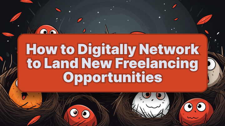 How to Digitally Network to Land New Freelancing Opportunities