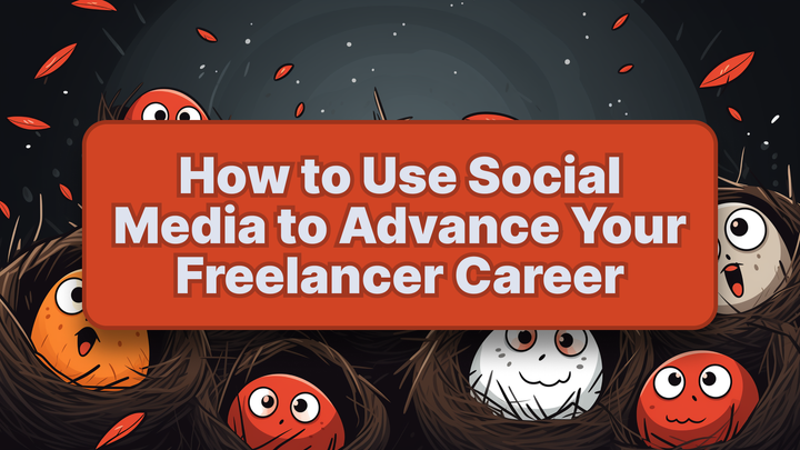 How to Use Social Media to Advance Your Freelancer Career
