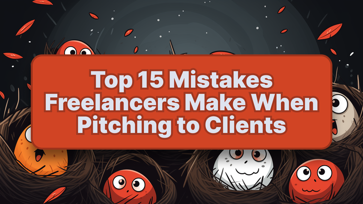 Top 15 Mistakes Freelancers Make When Pitching to Clients