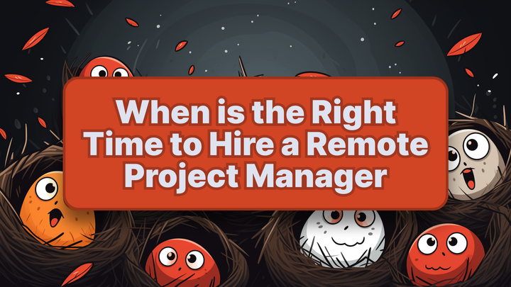 When is the Right Time to Hire a Remote Project Manager
